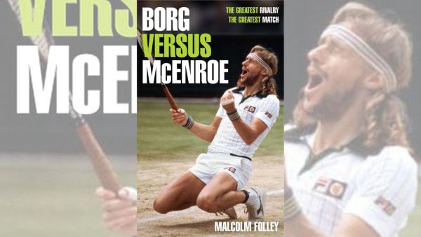 Malcolm Folley's Borg vs McEnroe: The Greatest Rivalry, The Greatest Match book cover