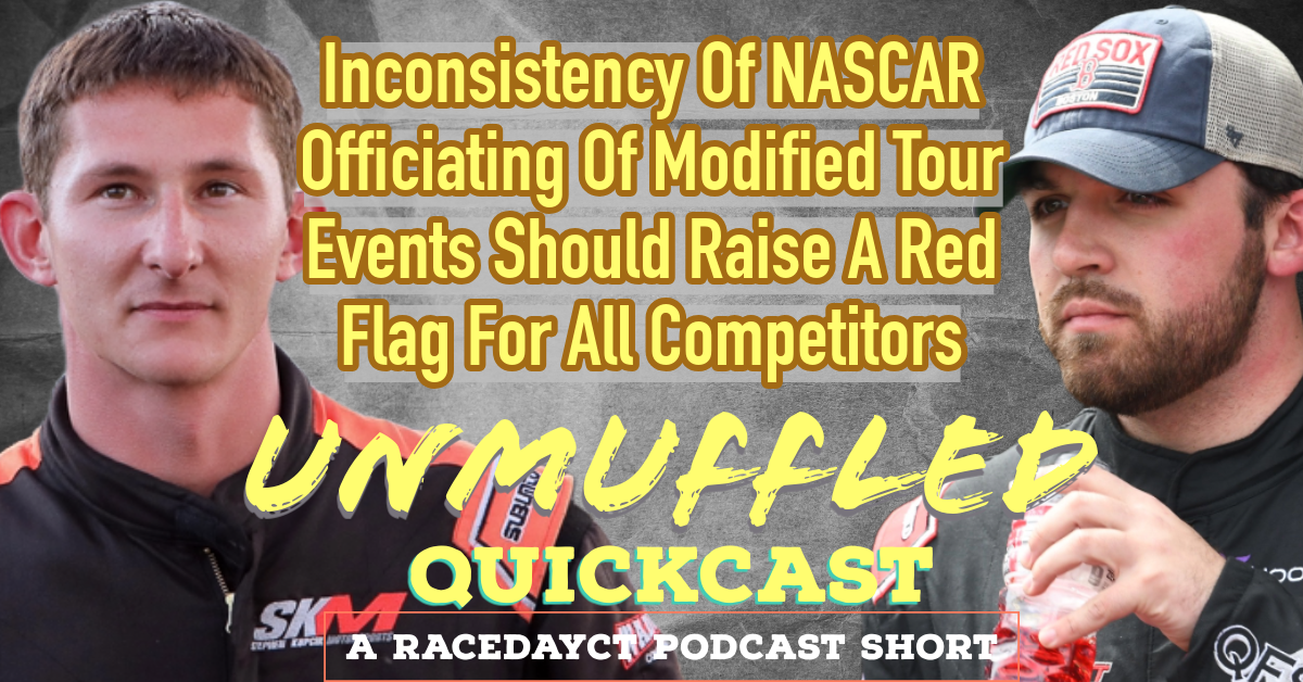 Inconsistency Of NASCAR Officiating Of Modified Tour Events Should Raise A Red Flag For All Competitors