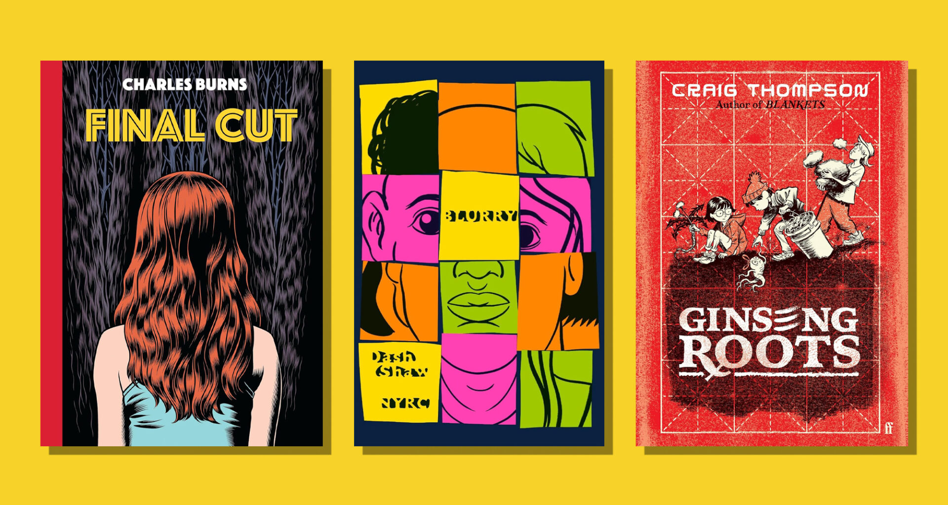 Book covers of Final Cut by Charles Burns, Blurry by Dash Shaw and Ginseng Roots by Craig Thompson