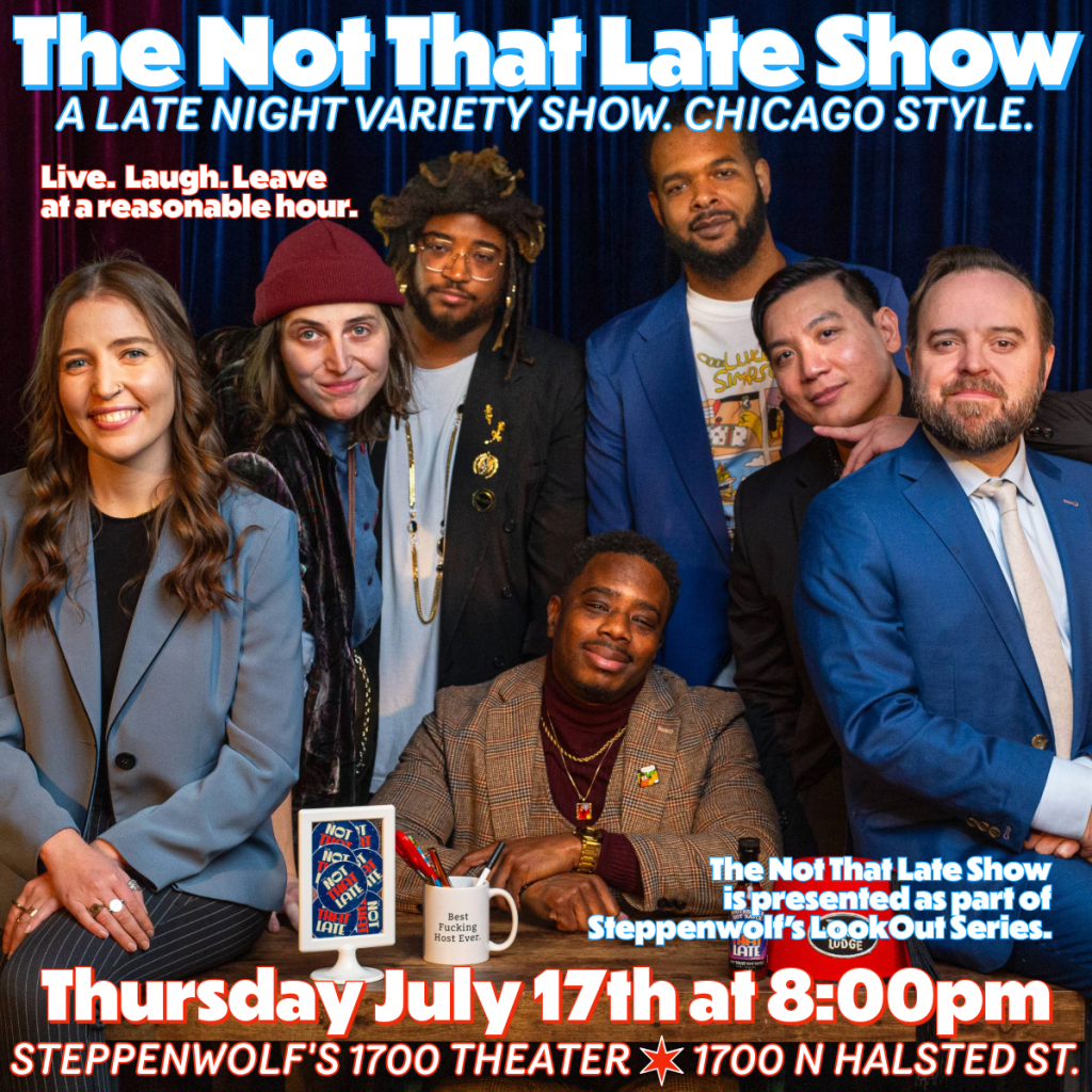 The flyer for The Not That Late Show's July show at Steppenwolf Theatre, featuring host Justin Swinson and other cast members.
