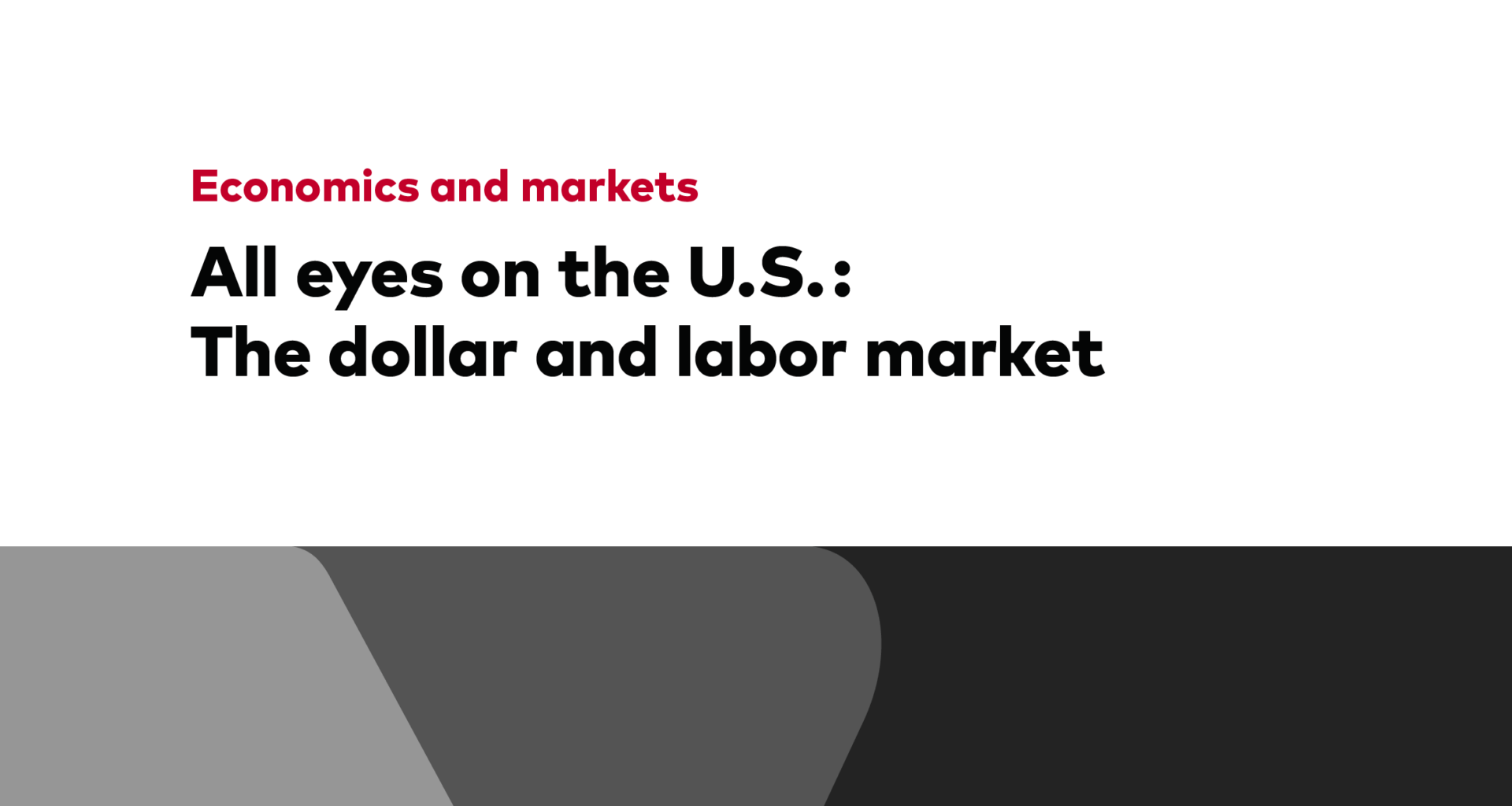 All eyes on the U.S.: The dollar and labor market
