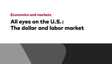 All eyes on the U.S.: The dollar and labor market