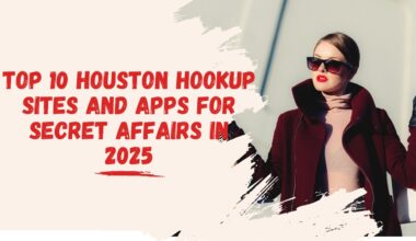 Top 10 Houston Hookup Sites and Apps for Secret Affairs in 2025