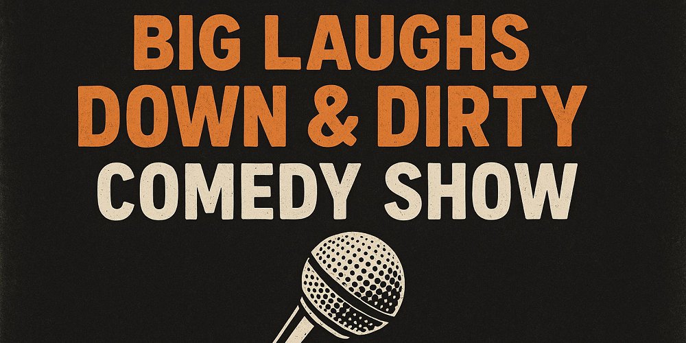 Big Laughs: Down & Dirty Comedy Show