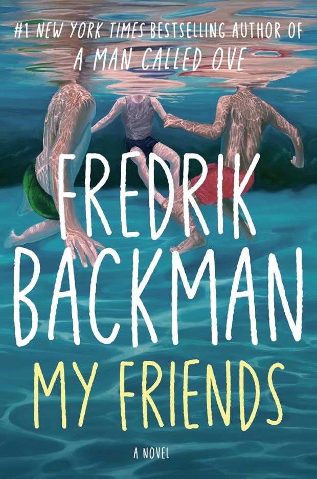 My Friends by Fredrik Backman (Atria)