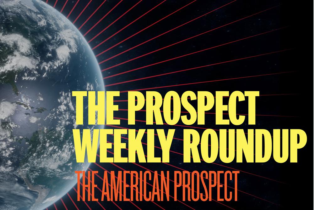 The Prospect Weekly Roundup: A Broken Health Care System