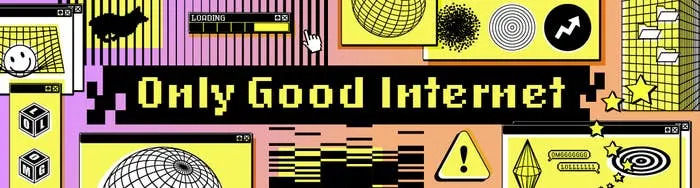 Collage of retro internet graphics with text: "Only Good Internet" in pixelated font amid icons and geometric patterns