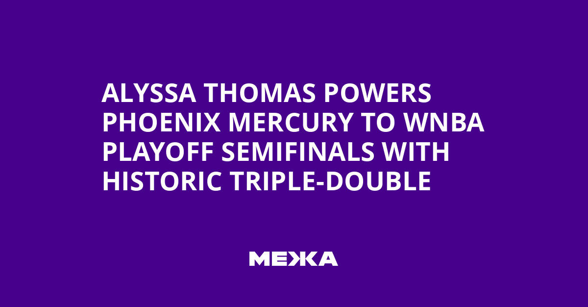 Alyssa Thomas Powers Phoenix Mercury to WNBA Playoff Semifinals with Historic Triple-Double | Ukraine news