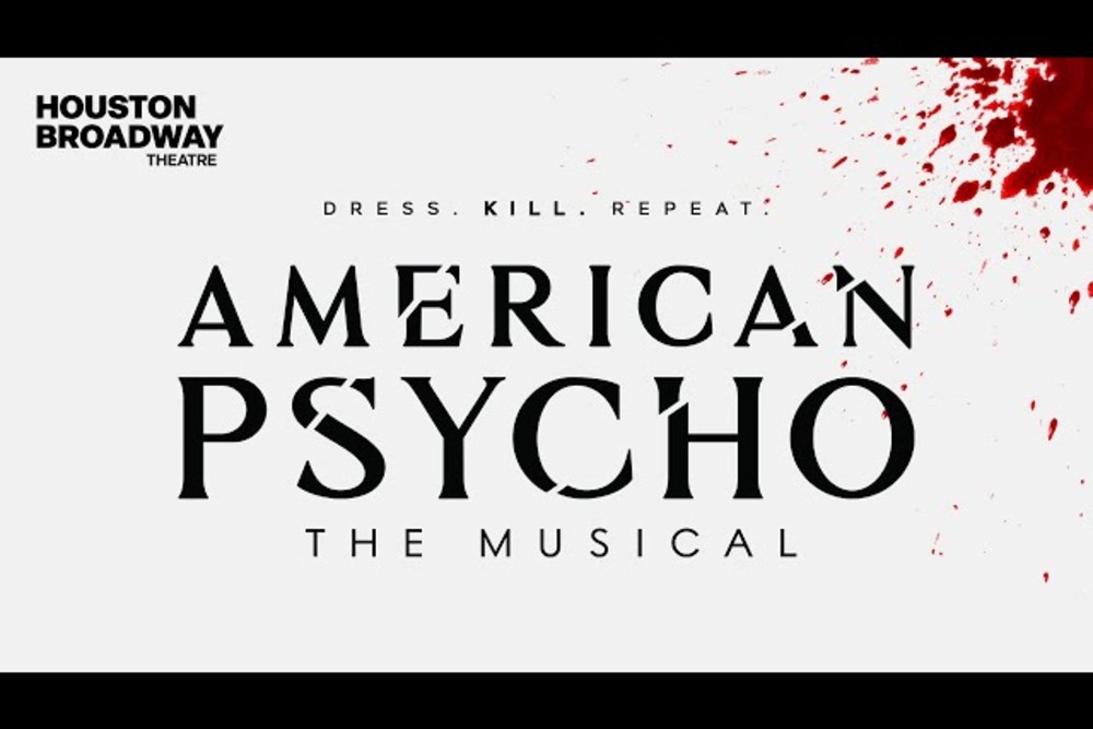 Reimagined American Psycho comes to Houston Broadway Theatre
