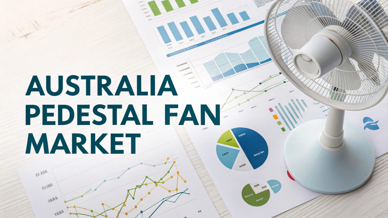 Australia Pedestal Fan Market: Opportunities and Developments Driving Growth