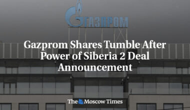 Gazprom Shares Tumble After Power of Siberia 2 Deal Announcement