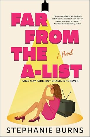 Far From the A-List by Stephanie Burns