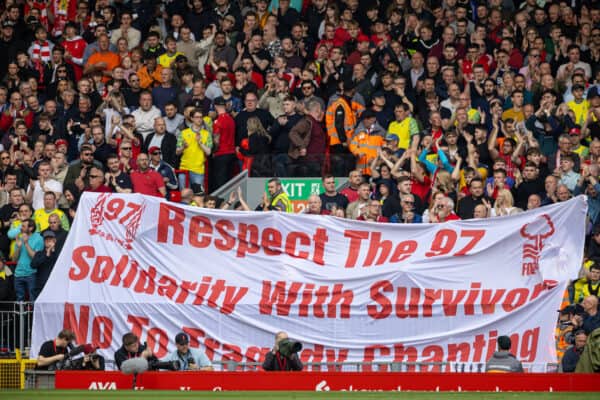LIVERPOOL, ENGLAND - Saturday, April 22, 2023: Nottingham Forest supporters' banner "Respect the 97 Solidarity with survivors. No to tragedy chanting" during the FA Premier League match between Liverpool FC and Nottingham Forest FC at Anfield. (Pic by David Rawcliffe/Propaganda)