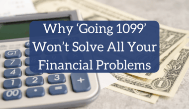 Why 'Going 1099' Won't Solve All Your Financial Problems