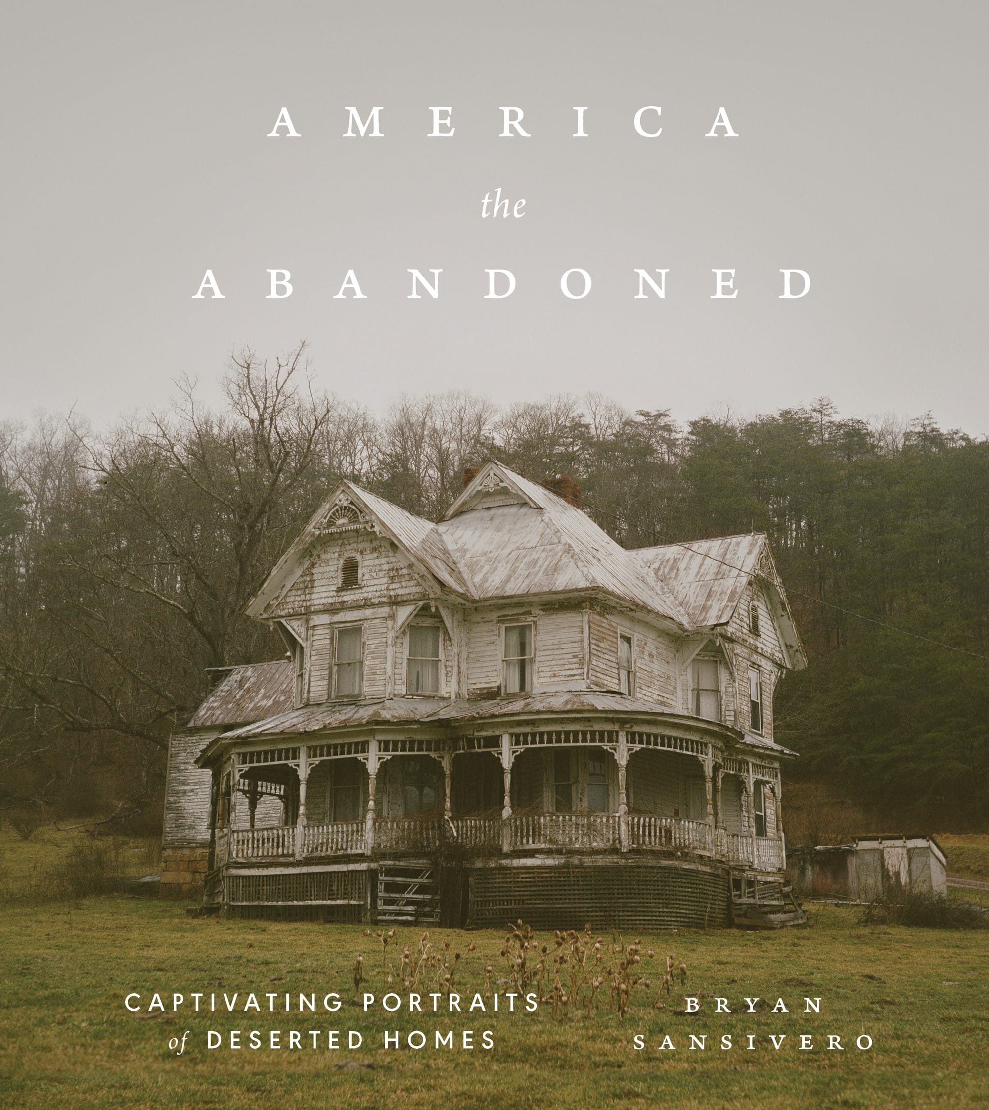 cover of the book 'America the Abandoned' with a photograph of an abandoned farmhouse by Bryan Sansivero
