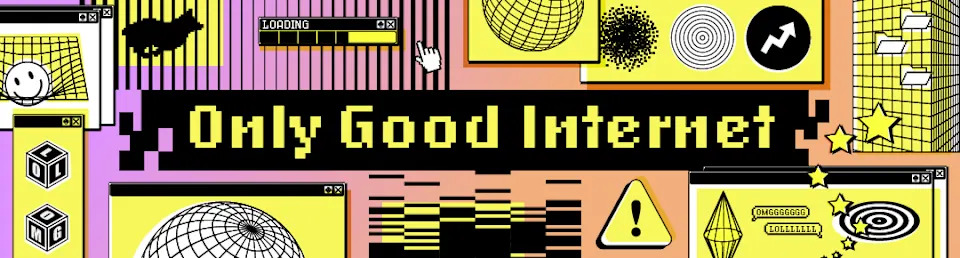 Stylized digital collage with text "Only Good Internet," featuring retro web graphics, emoticons, and geometric patterns