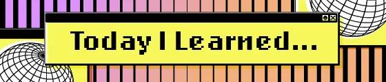 Text graphic with words "Today I Learned..." on a yellow background with geometric patterns