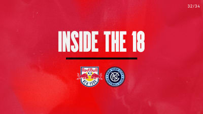 INSIDE THE 18: New York Red Bulls host NYCFC in New York Derby at Sports Illustrated Stadium