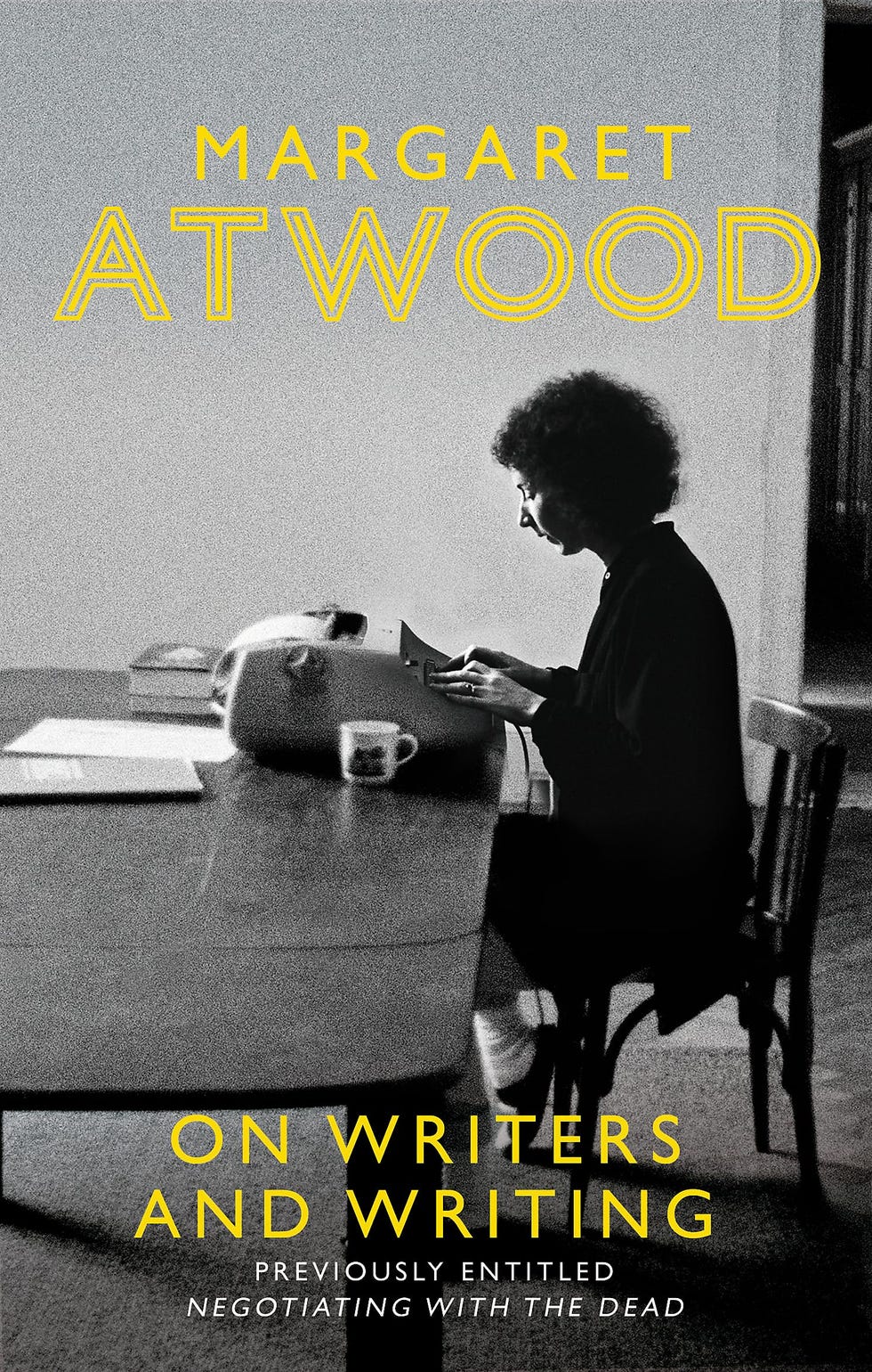 On Writers and Writing: Margaret Atwood On Writers and Writing: Margaret Atwood