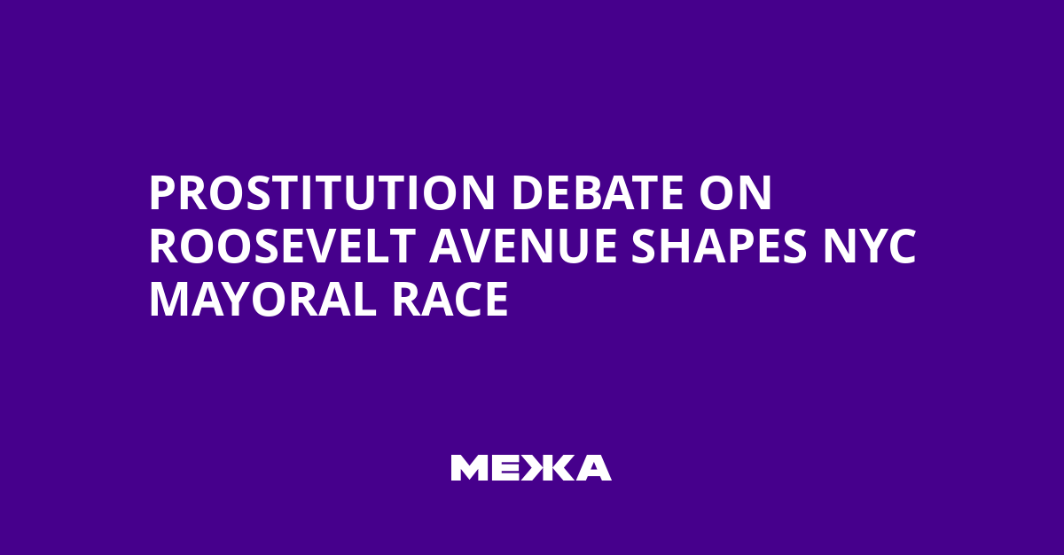 Prostitution Debate on Roosevelt Avenue Shapes NYC Mayoral Race | Ukraine news