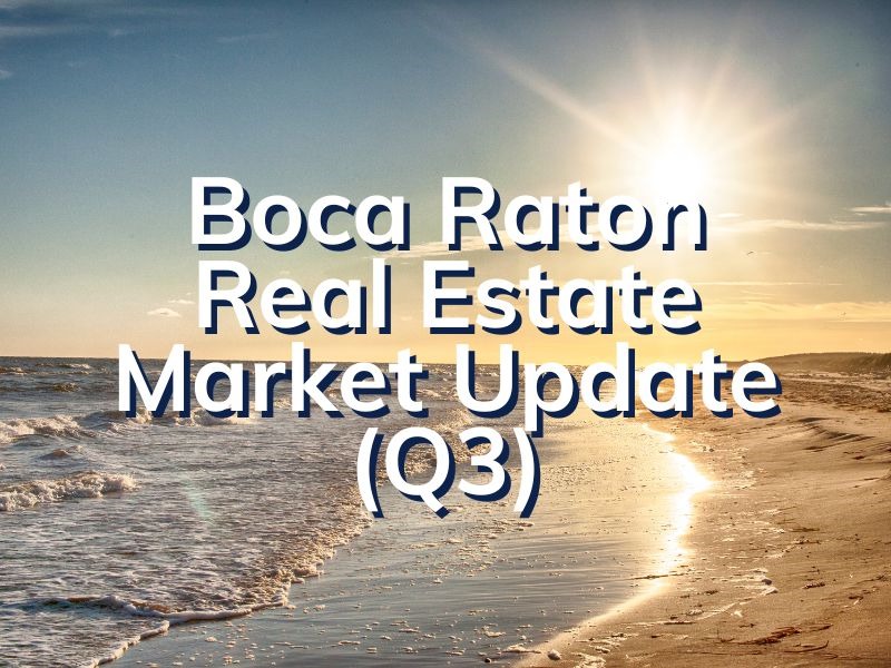 Boca Raton Real Estate Quarterly Market Update