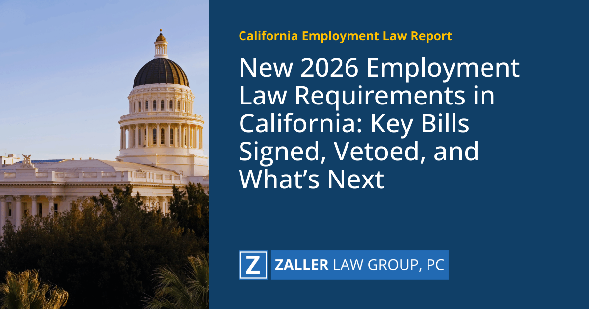 New 2026 Employment Law Requirements in California: Key Bills Signed, Vetoed, and What’s Next