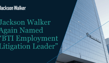 Jackson Walker Again Named Among Top Firms for Employment Litigation in BTI's 2026 Rankings – Jackson Walker