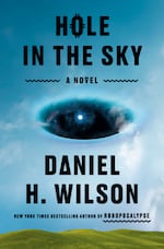 Book cover of Portland Author Daniel H. Wilson's Hole in The Sky