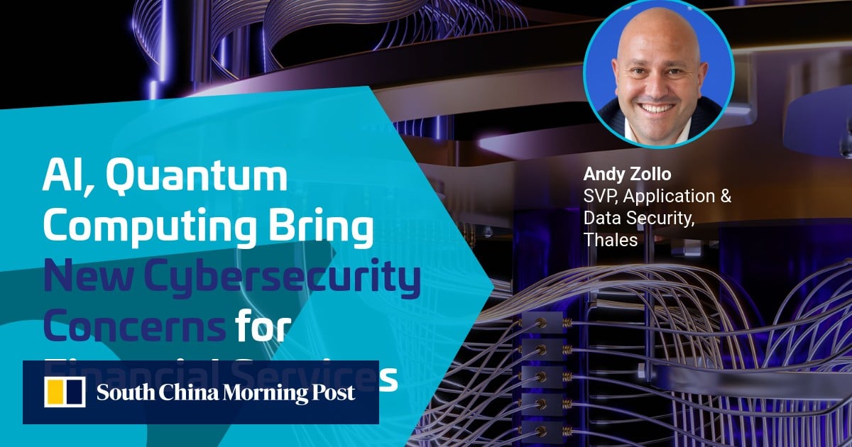 AI, Quantum Computing Bring New Cybersecurity Concerns for Financial Services