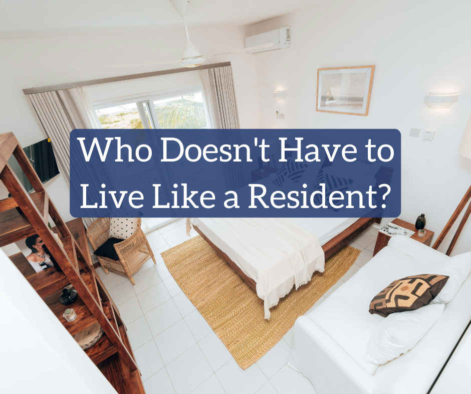 Who Doesn't Have to Live Like a Resident?