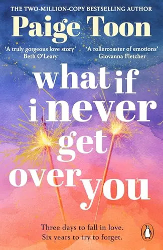 What If I Never Get Over You: the Must-Read New Love Story and Perfect Holiday Read From the Bestselling Author of Seven Summers