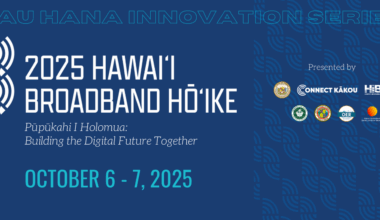 Hawaiʻi Broadband Hō‘ike brings leaders together to build a connected future