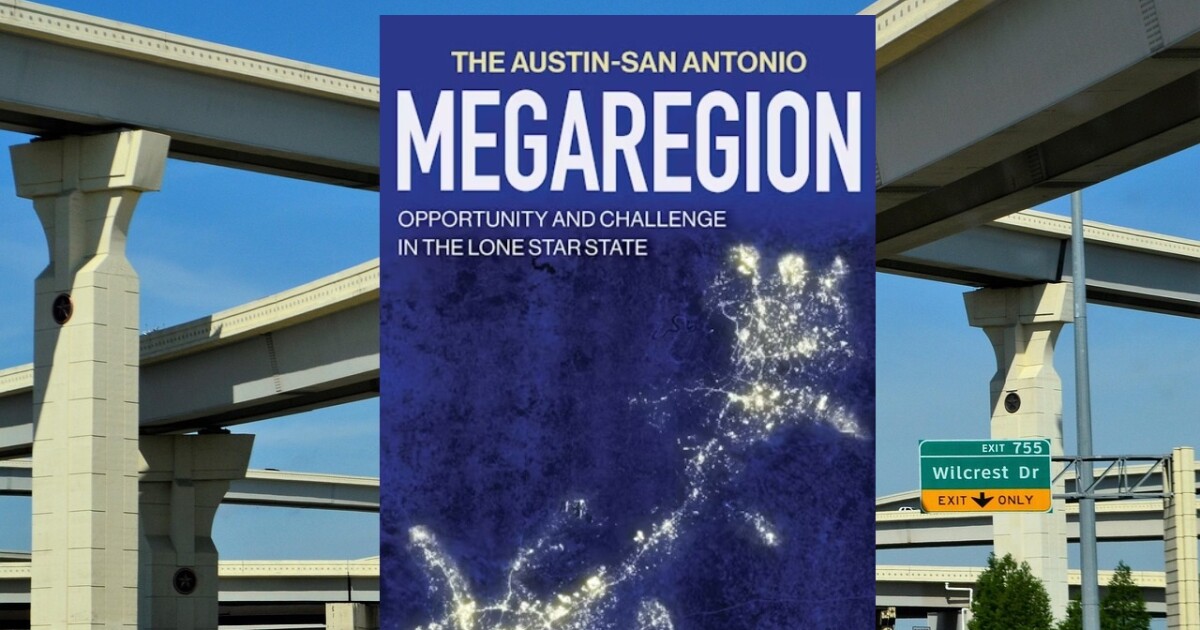 San Antonio-Austin: Texas’ next great metro area faces big challenges