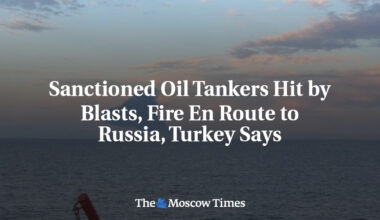 Sanctioned Oil Tankers Hit by Blasts, Fire En Route to Russia, Turkey Says