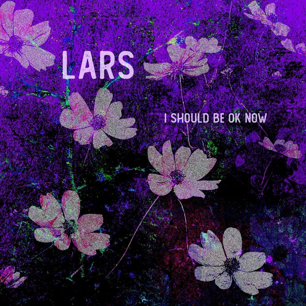 the artwork for the LARS EP I Should Be OK Now