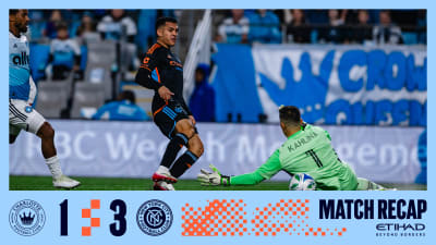 Match Recap | Charlotte FC 1-3 New York City FC 