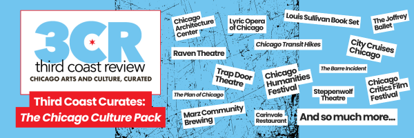 Third Coast Curates: Chicago Culture Packs — Support Third Coast Review Today