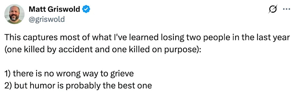 Tweet by Matt Griswold: "This captures most of what I've learned losing two people in the last year..." followed by points on grieving and humor