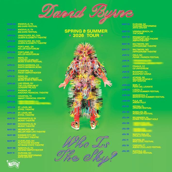 David Byrne 2026 tour, David Byrne Who Is The Sky tour dates, David Byrne new tour dates 2026, David Byrne tickets, David Byrne concert tickets, David Byrne North America tour 2026, David Byrne Europe tour 2026, David Byrne tour expansion, Who Is The Sky tour tickets, Who Is The Sky tour dates 2026, Talking Heads fans David Byrne tour, David Byrne Coachella 2026, David Byrne Vancouver Queen Elizabeth Theatre, David Byrne Portland Keller Auditorium, David Byrne Santa Barbara Bowl show, David Byrne Frost Amphitheater show, David Byrne Las Vegas 2026 concert, David Byrne Houston Smart Financial Centre, David Byrne St. Louis Stifel Theatre, David Byrne Indianapolis Murat Theatre, David Byrne Cleveland KeyBank State Theatre, David Byrne Nashville Ascend Amphitheater, David Byrne Durham Performing Arts Center, David Byrne Big Ears Festival 2026, David Byrne Australia tour 2026, David Byrne Europe UK tour 2026, David Byrne new single T Shirt, David Byrne Brian Eno collaboration, David Byrne Tiny Desk Concert 2025, David Byrne album Who Is The Sky, David Byrne 2026 tickets on sale, David Byrne VIP packages, David Byrne summer tour 2026, David Byrne live 2026, David Byrne shows near me, Talking Heads frontman tour 2026, David Byrne Matador Records album, David Byrne American Utopia follow up, David Byrne Everybody Laughs single, David Byrne Ghost Train Orchestra collaboration