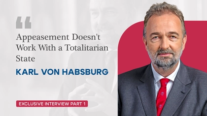 A Warning Against Appeasement – Interview With Karl von Habsburg (Part I)