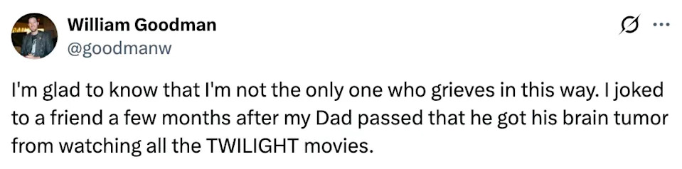 Tweet by William Goodman about joking with a friend months after his father's passing, connecting a brain tumor to watching "Twilight" movies