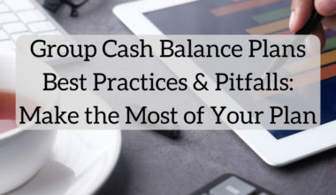 Group Cash Balance Plans Best Practices, Avoiding Pitfalls, and Making the Most of Your Plan