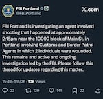 FBI Portland confirmed two people were wounded in a shooting by the U.S. Customs & Border Protection agent on Thursday afternoon in East Portland via X. The post was deleted shortly after, but OPB confirmed the information is accurate.