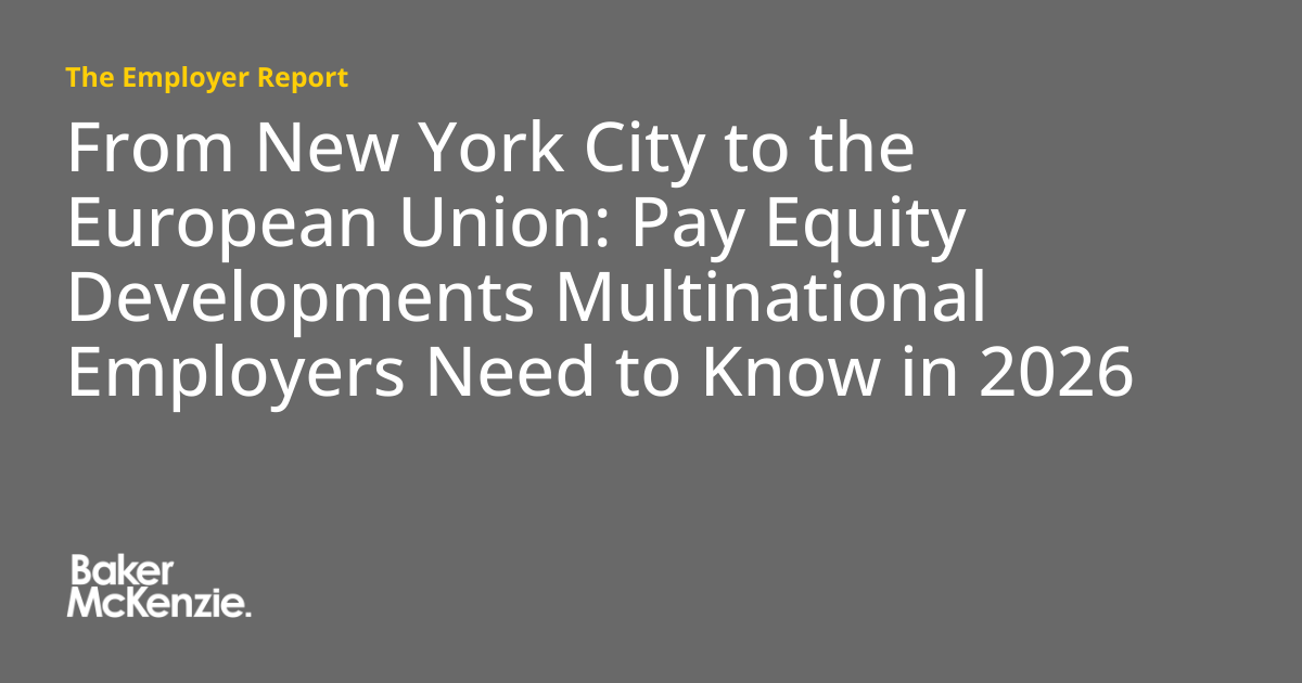 From New York City to the European Union: Pay Equity Developments Multinational Employers Need to Know in 2026
