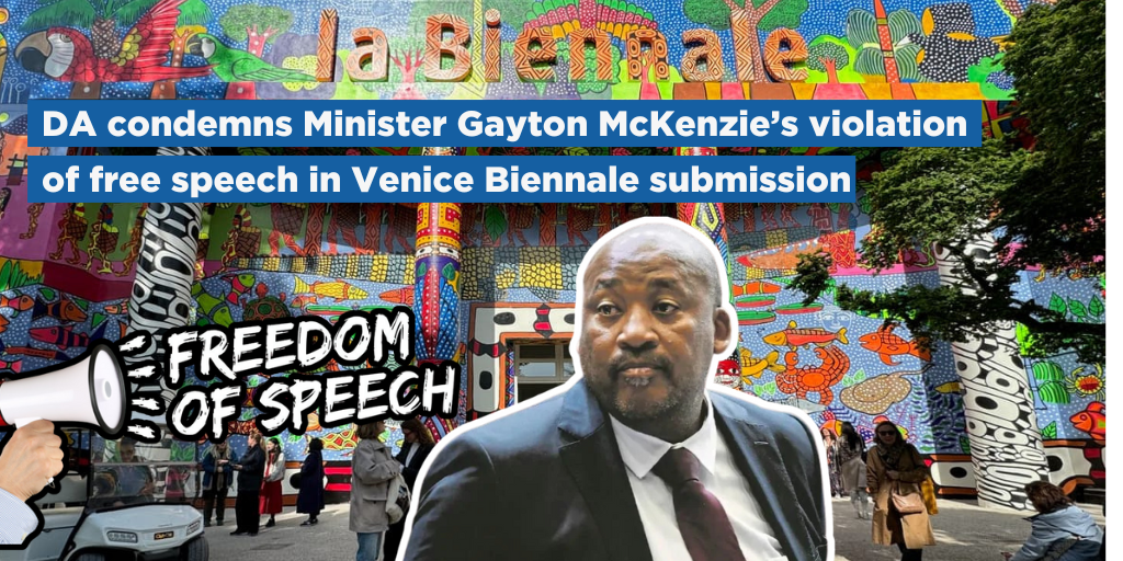 DA condemns Minister Gayton McKenzie’s violation of free speech in Venice Biennale submission