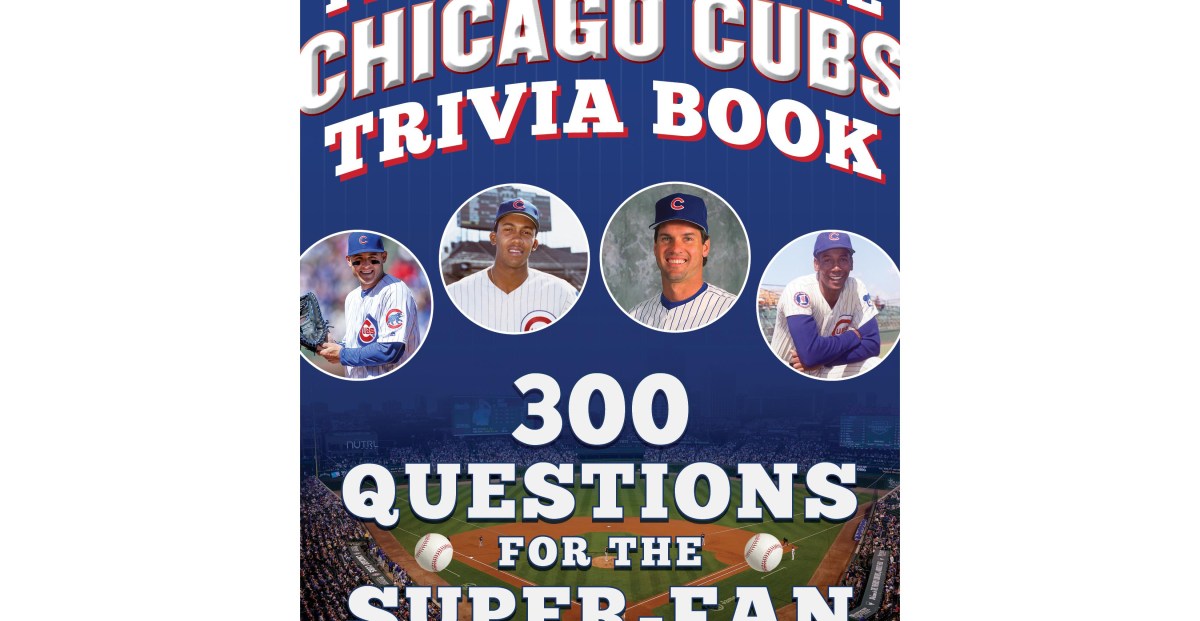 Introducing ‘The Incredible Chicago Cubs Trivia Book’