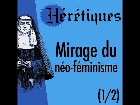 Mirage du néo-féminisme (avec Sabine Prokhoris) (1/2)