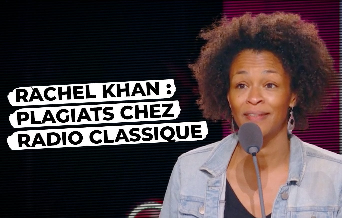 Plagiats de Rachel Khan : malaise à "Radio Classique" - Par Maurice Midena | Arrêt sur images