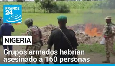 Grupos armados estarían tras el asesinato de 160 personas en Nigeria • FRANCE 24 Español
