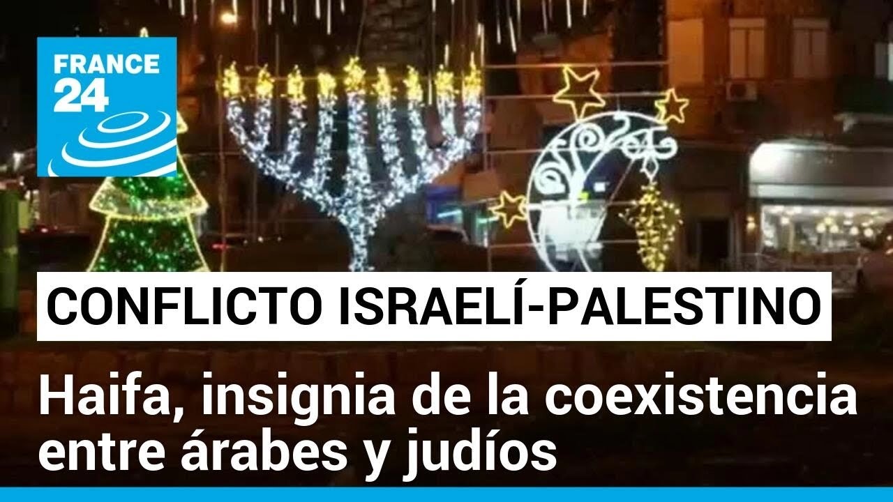 Haifa, ciudad insignia por la coexistencia entre árabes y judíos en Israel • FRANCE 24 Español